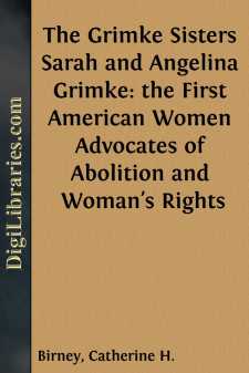 The Grimke Sisters
Sarah and Angelina Grimke: the First American...