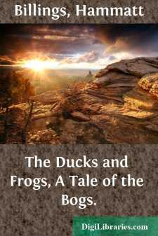 The Ducks and Frogs,
A Tale of the Bogs.