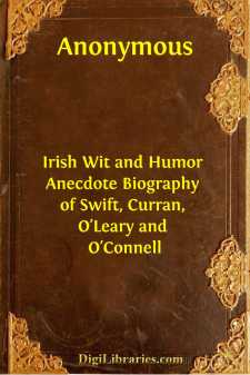 Irish Wit and Humor
Anecdote Biography of Swift, Curran, O'Leary and O'Connell