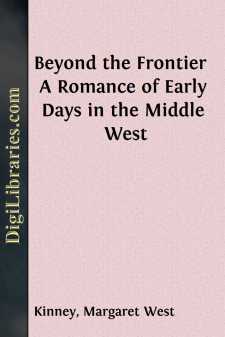 Beyond the Frontier 
A Romance of Early Days in the Middle West