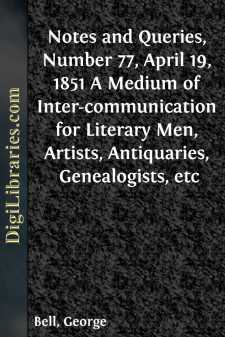 Notes and Queries, Number 77, April 19, 1851
A Medium of...