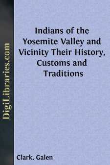 Indians of the Yosemite Valley and Vicinity
Their History,...