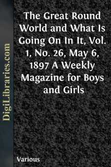 The Great Round World and What Is Going On In It, Vol. 1, No. 26,...