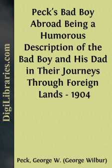 Peck's Bad Boy Abroad
Being a Humorous Description of the Bad Boy and His Dad
in Their Journeys Through Foreign Lands - 1904