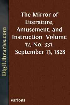 The Mirror of Literature, Amusement, and Instruction 
Volume 12,...