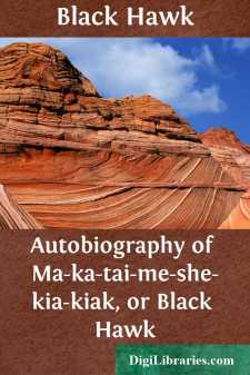 Autobiography of Ma-ka-tai-me-she-kia-kiak, or Black Hawk