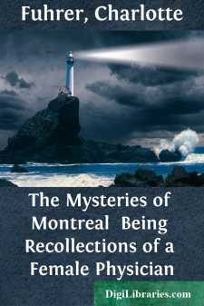 The Mysteries of Montreal 
Being Recollections of a Female Physician