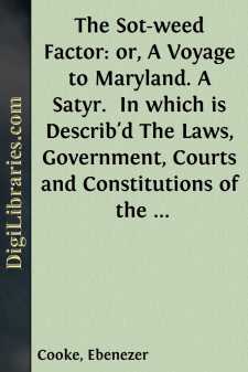 The Sot-weed Factor: or, A Voyage to Maryland. A Satyr. 
In...
