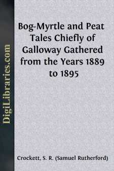 Bog-Myrtle and Peat 
Tales Chiefly of Galloway Gathered from the...
