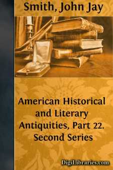 American Historical and Literary Antiquities, Part 22.
Second Series