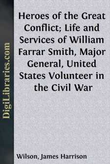 Heroes of the Great Conflict; Life and Services of William Farrar...