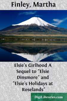 Elsie's Girlhood
A Sequel to "Elsie Dinsmore" and "Elsie's...