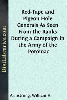 Red-Tape and Pigeon-Hole Generals
As Seen From the Ranks During...