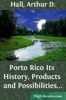 Porto Rico
Its History, Products and Possibilities...