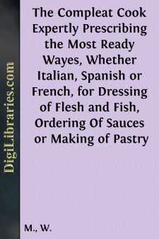 The Compleat Cook
Expertly Prescribing the Most Ready Wayes,...