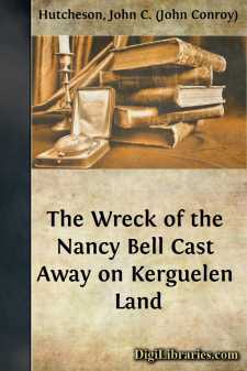 The Wreck of the Nancy Bell
Cast Away on Kerguelen Land