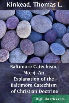 Baltimore Catechism, No. 4 
An Explanation of the Baltimore Catechism of Christian Doctrine
