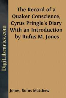 The Record of a Quaker Conscience, Cyrus Pringle's Diary
With an Introduction by Rufus M. Jones