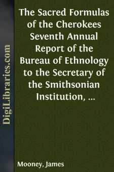 The Sacred Formulas of the Cherokees
Seventh Annual Report of...