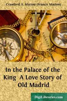 In the Palace of the King 
A Love Story of Old Madrid