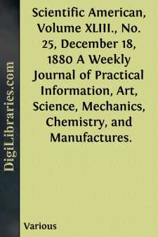 Scientific American, Volume XLIII., No. 25, December 18, 1880
A Weekly Journal of Practical Information, Art, Science,
Mechanics, Chemistry, and Manufactures.