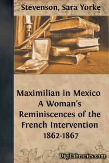 Maximilian in Mexico 
A Woman's Reminiscences of the French...