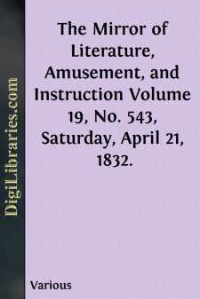 The Mirror of Literature, Amusement, and Instruction
Volume 19,...