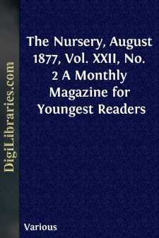 The Nursery, August 1877, Vol. XXII, No. 2
A Monthly Magazine...