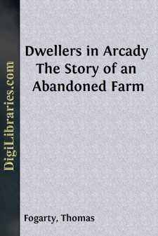 Dwellers in Arcady
The Story of an Abandoned Farm