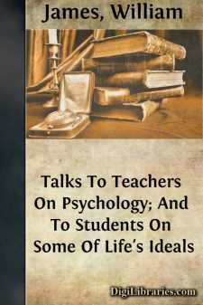 Talks To Teachers On Psychology; And To Students On Some Of Life's Ideals