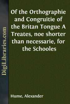 Of the Orthographie and Congruitie of the Britan Tongue
A...