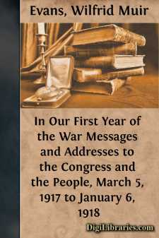 In Our First Year of the War
Messages and Addresses to the...