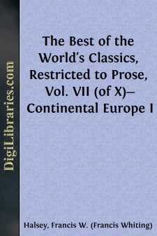 The Best of the World's Classics, Restricted to Prose, Vol. VII...