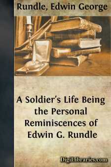 A Soldier's Life
Being the Personal Reminiscences of Edwin G. Rundle