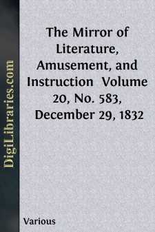 The Mirror of Literature, Amusement, and Instruction 
Volume 20,...