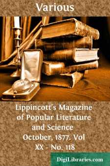 Lippincott's Magazine of Popular Literature and Science 
October, 1877. Vol XX - No. 118