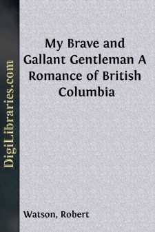 My Brave and Gallant Gentleman
A Romance of British Columbia