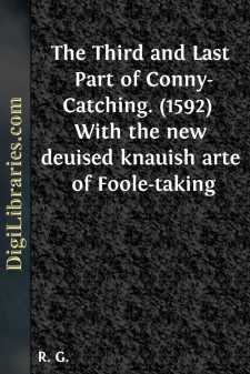 The Third and Last Part of Conny-Catching. (1592) 
With the new...