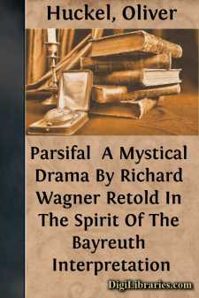 Parsifal 
A Mystical Drama By Richard Wagner Retold In The...