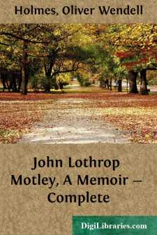 John Lothrop Motley, A Memoir - Complete