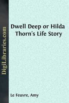 Dwell Deep
or Hilda Thorn's Life Story