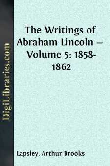 The Writings of Abraham Lincoln - Volume 5: 1858-1862