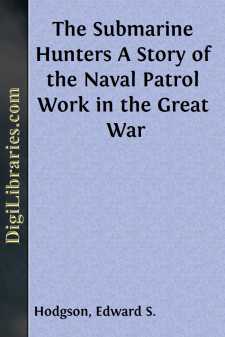 The Submarine Hunters
A Story of the Naval Patrol Work in the...