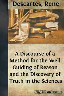 A Discourse of a Method for the Well Guiding of Reason
and the...