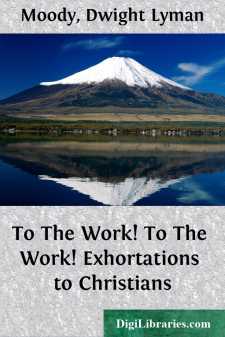 To The Work! To The Work!
Exhortations to Christians