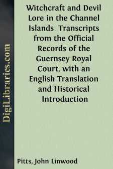 Witchcraft and Devil Lore in the Channel Islands 
Transcripts from the Official Records of the Guernsey Royal Court, with an English Translation and Historical Introduction