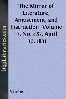 The Mirror of Literature, Amusement, and Instruction 
Volume 17,...