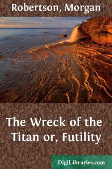 The Wreck of the Titan
or, Futility
