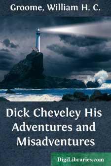 Dick Cheveley
His Adventures and Misadventures