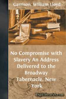 No Compromise with Slavery
An Address Delivered to the Broadway Tabernacle, New York